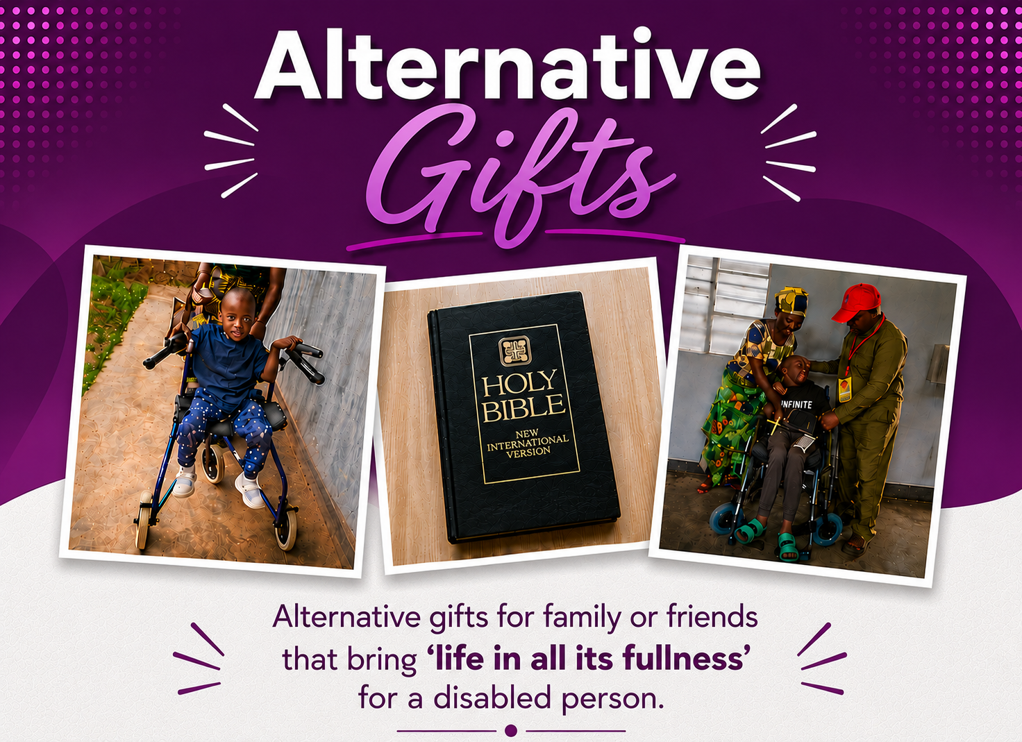 A smiling child in a wheelchair, a Holy Bible, and a disabled person accompanied by two others are shown in three images.